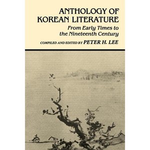 Anthology of Korean Literature - (UNESCO Collection of Representative Works: Japanese) by  Peter H Lee (Paperback) - 1 of 1