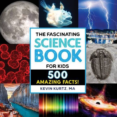 The Fascinating Science Book for Kids - (Fascinating Facts) by  Kevin Kurtz (Paperback)