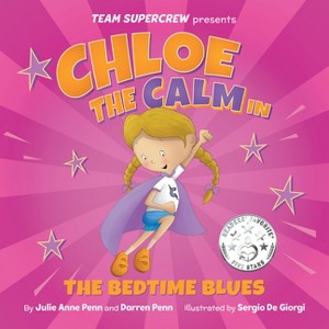 Chloe the Calm in the Bedtime Blues - (Team Supercrew) by  Julie Anne Penn & Darren Penn (Hardcover) - 1 of 1