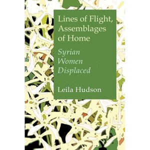 Lines of Flight, Assemblages of Home - (Gender, Culture, and Politics in the Middle East) by  Leila Hudson (Hardcover) - 1 of 1