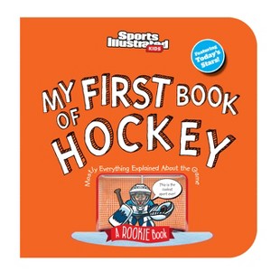 My First Book of Hockey - (Sports Illustrated Kids My First Book) by Sports Illustrated Kids - 1 of 1