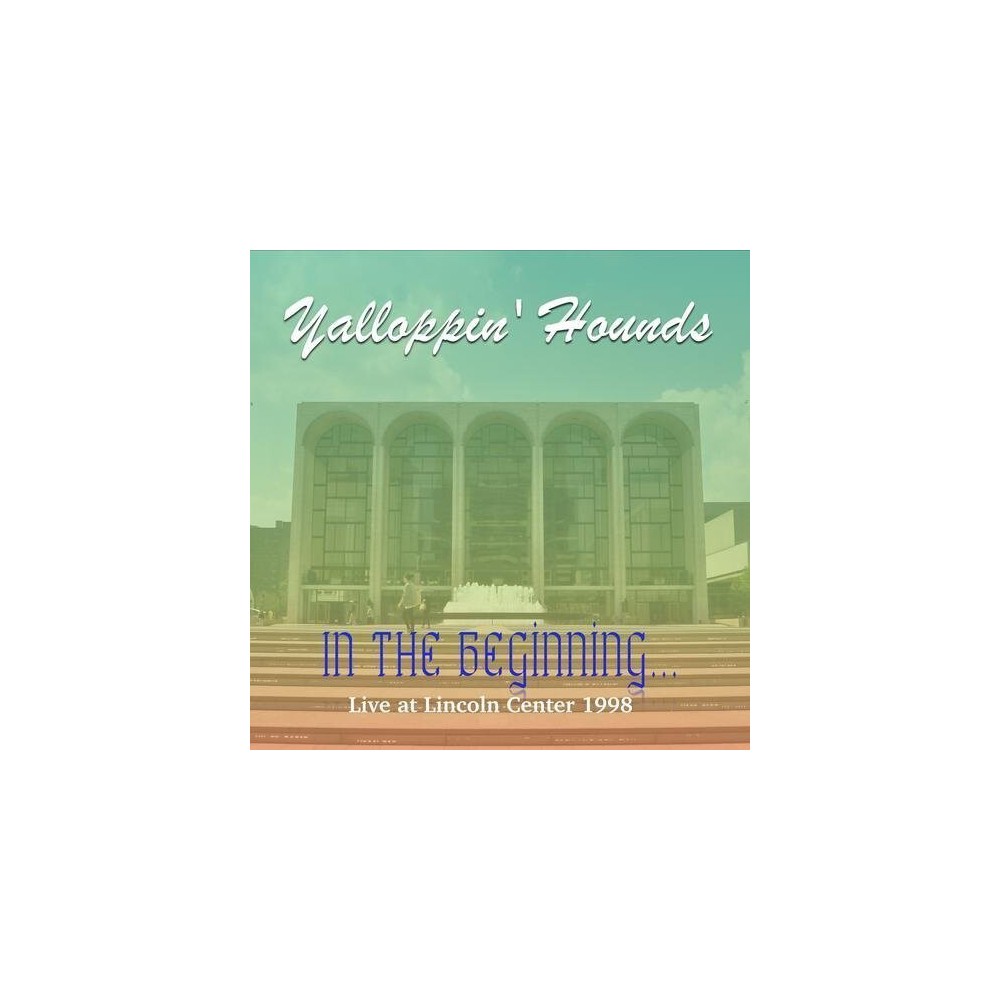 Yalloppin Hounds - In the Beginning - Live at the Lincoln Center 1998 (CD)