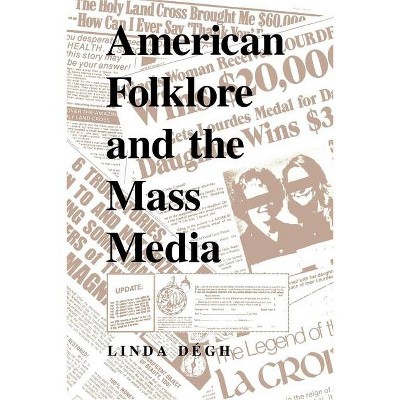 American Folklore and the Mass Media - (Folklore Today) by  Linda Dégh (Paperback)