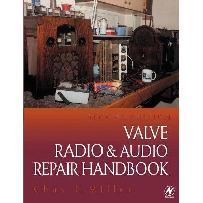 Valve Radio and Audio Repair Handbook - 2nd Edition by  Chas Miller (Paperback)