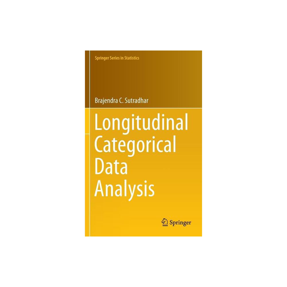 Longitudinal Categorical Data Analysis - (Springer Statistics) by Brajendra C Sutradhar (Hardcover)