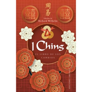 I Ching. El Libro de Los Cambios - by  Anonymous (Hardcover) - 1 of 1
