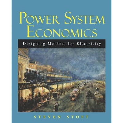 Power System Economics - by  Steven Stoft & Stoft (Paperback)