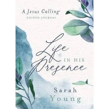 Life in His Presence - (Jesus Calling) by  Sarah Young (Hardcover)