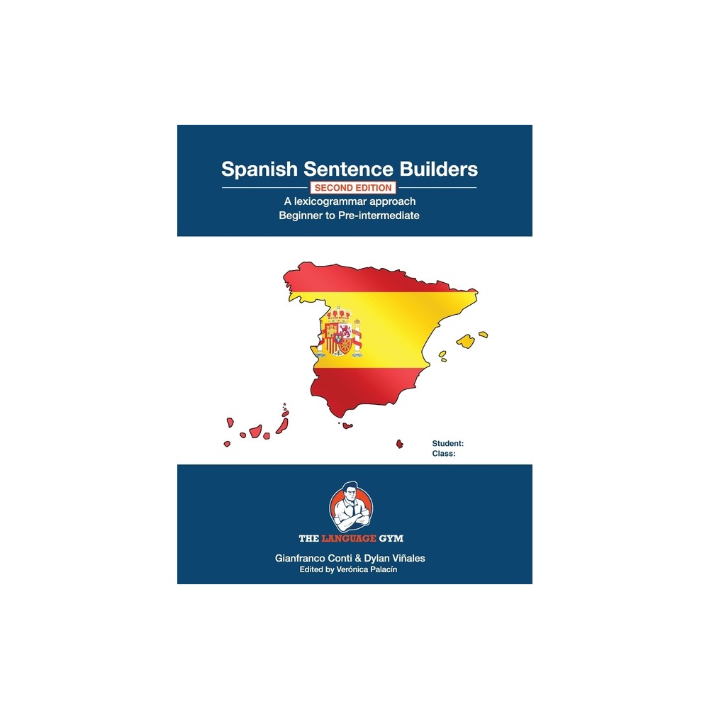 Spanish Sentence Builders - A Lexicogrammar approach - (The Language Gym - Sentence Builder Books) 2nd Edition by Dylan Viales & Gianfranco Conti