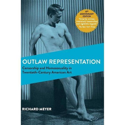 Outlaw Representation - by  Richard Meyer (Hardcover)