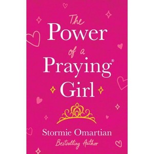 The Power of a Praying Girl - by  Stormie Omartian (Paperback) - 1 of 1
