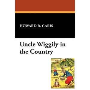 Uncle Wiggily in the Country - by  Howard R Garis (Paperback) - 1 of 1