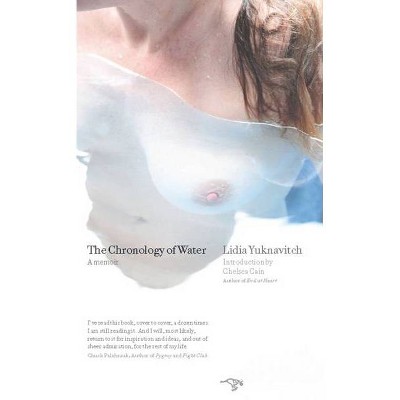 The Chronology of Water - by  Lidia Yuknavitch (Paperback)