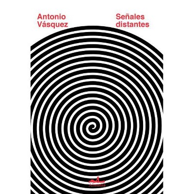 Senales Distantes - by  Antonio Vasquez (Hardcover)