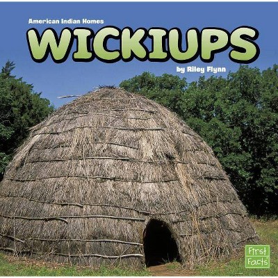 Wickiups - (American Indian Homes) by  Riley Flynn (Paperback)