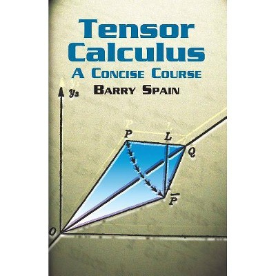 Tensor Calculus - (Dover Books on Mathematics) by  Barry Spain & Mathematics (Paperback)