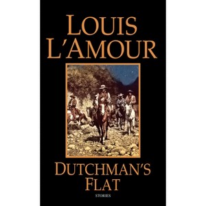 Dutchman's Flat - by  Louis L'Amour (Paperback) - 1 of 1