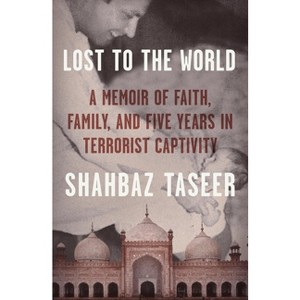 Lost to the World - by  Shahbaz Taseer (Hardcover) - 1 of 1
