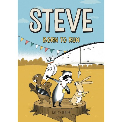 Steve, Born to Run - by  Kelly Collier (Hardcover)