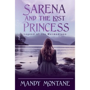 Sarena and the Lost Princess - by  Mandy Montane (Paperback) - 1 of 1