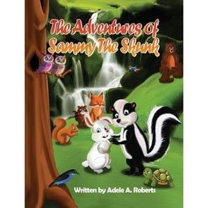 The Adventures of Sammy the Skunk - by  Adele A Roberts (Hardcover) - 1 of 1