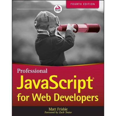 Professional JavaScript for Web Developers - 4th Edition by  Matt Frisbie (Paperback)