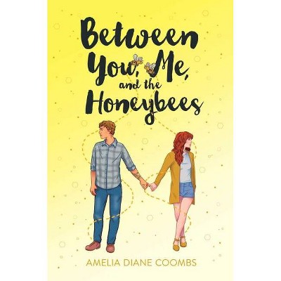 Between You, Me, and the Honeybees - by  Amelia Diane Coombs (Hardcover)