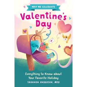 Why We Celebrate Valentine's Day - by Shannon Anderson - 1 of 1