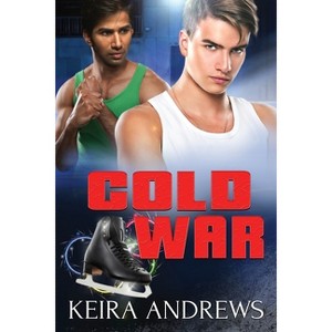 Cold War - (Love on the Ice) by  Keira Andrews (Paperback) - 1 of 1