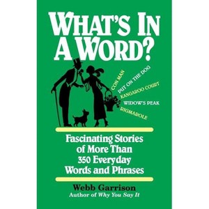 What's in a Word - by  Webb Garrison (Paperback) - 1 of 1