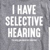 Men's - Instant Message - I Have Selective Hearing Sorry You Were Not Selected Short Sleeve Graphic T-Shirt - 2 of 4