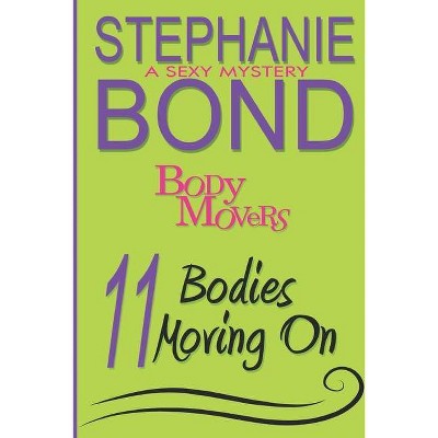 11 Bodies Moving On - (Body Movers) by  Stephanie Bond (Paperback)