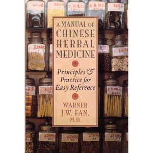 Manual of Chinese Herbal Medicine - by  Warner J-W Fan (Paperback) - 1 of 1