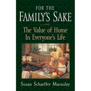 For the Familys Sake - by  Susan Schaeffer Macaulay (Paperback) - 1 of 1