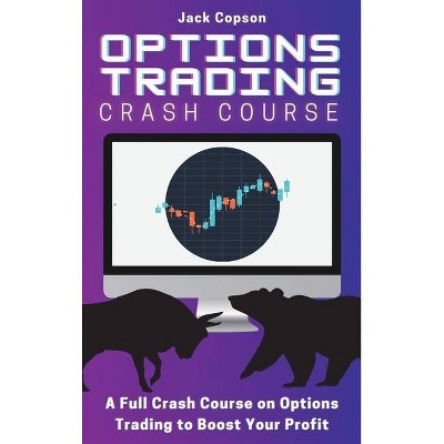 Options Trading Crash Course - by  Jack Copson (Hardcover)