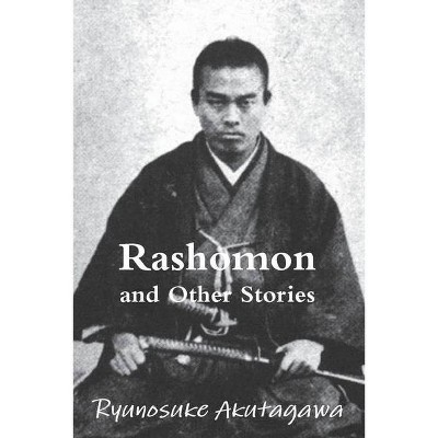 Rashomon and Other Stories - by  Ryunosuke Akutagawa (Paperback)