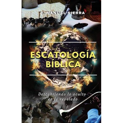 Escatología bíblica - by  José Manuel Sierra Páez (Paperback)