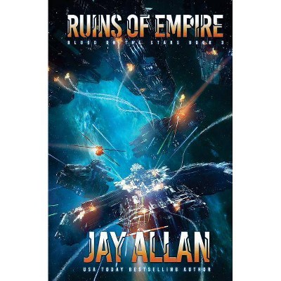 Ruins of Empire - (Blood on the Stars) by  Jay Allan (Paperback)