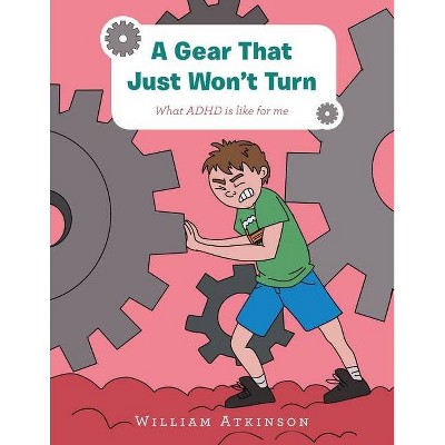 A Gear That Just Won't Turn - by  William Atkinson (Paperback)