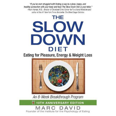 The Slow Down Diet - 10th Edition by  Marc David (Paperback)
