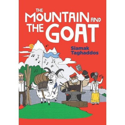 The Mountain and The Goat - by  Siamak Taghaddos (Paperback)