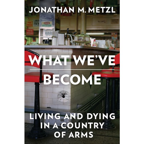 What We've Become - by  Jonathan M Metzl (Hardcover) - image 1 of 1