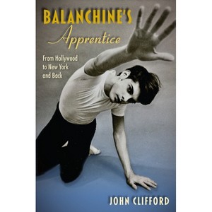 Balanchine's Apprentice - by  John Clifford (Hardcover) - 1 of 1