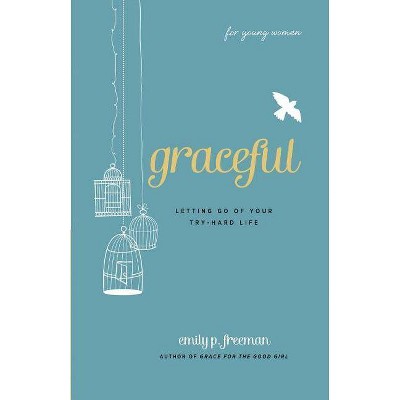 Graceful (for Young Women) - by  Emily P Freeman (Paperback)