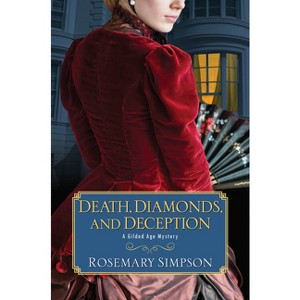 Death, Diamonds, and Deception - (Gilded Age Mystery) by  Rosemary Simpson (Hardcover) - 1 of 1