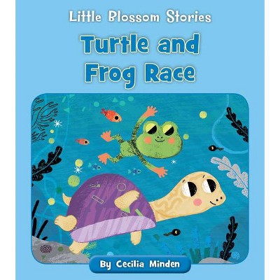 Turtle and Frog Race - (Little Blossom Stories) by  Cecilia Minden (Paperback)