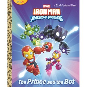 The Prince and the Bot! (Iron Man and His Awesome Friends) - (Little Golden Book) by  Steve Behling (Hardcover) - 1 of 1