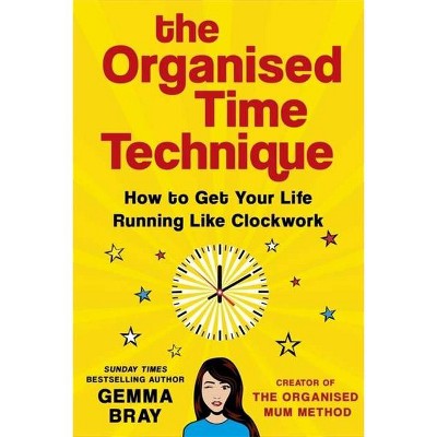 The Organised Time Technique - by  Gemma Bray (Hardcover)