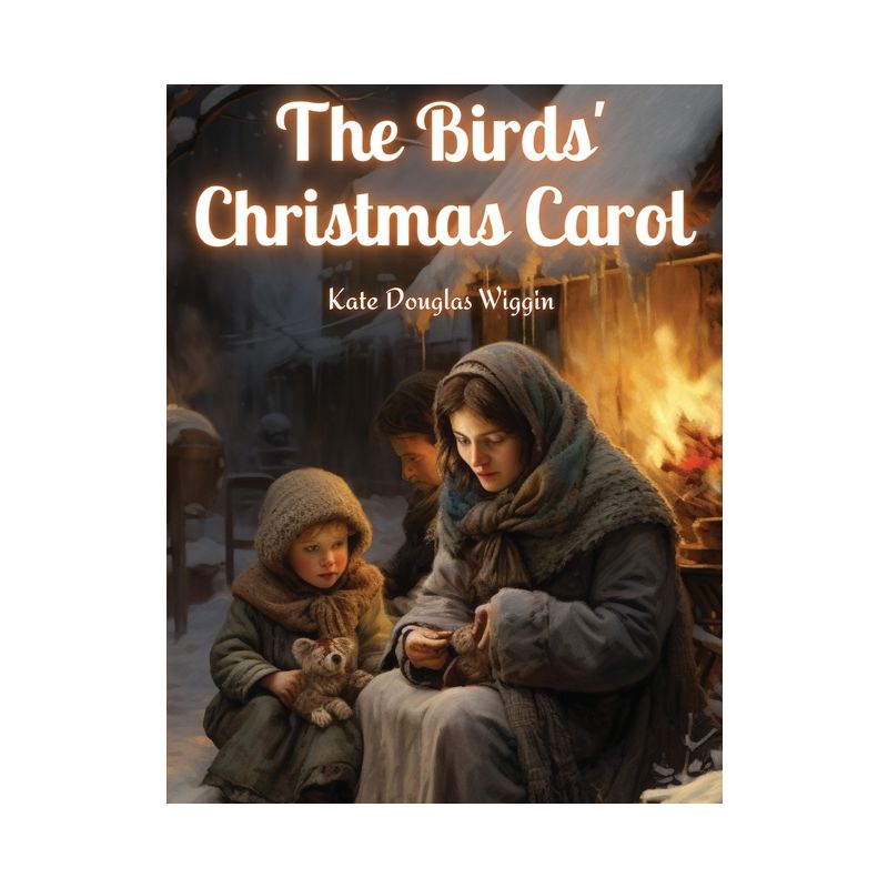 The Birds' Christmas Carol - by  Kate Douglas Wiggin (Paperback), 1 of 2