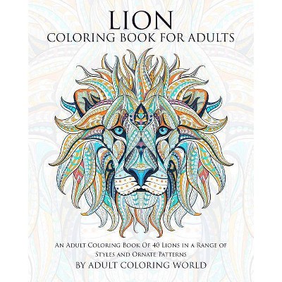 Lion Coloring Book For Adults - (Animal Coloring Books for Adults) by  Adult Coloring World (Paperback)